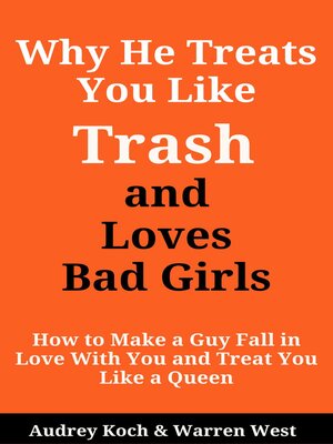 cover image of Why He Treats You Like Trash and Loves Bad Girls